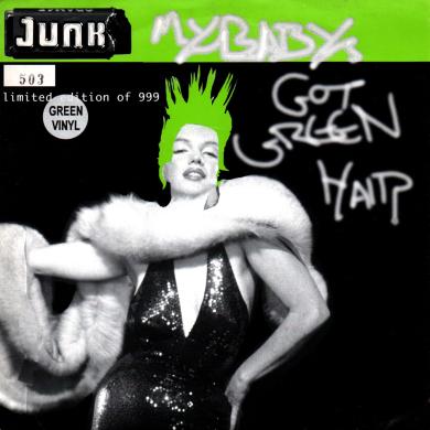 JUNK / MY BABY'S GOT GREEN HAIR [7"]