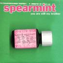 Spearmint / You Are Still My Brother [7"]