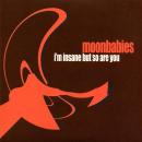 Moonbabies / I'm Insane But So Are You [7"]