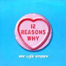 MY LIFE STORY / 12 REASONS WHY [7"]