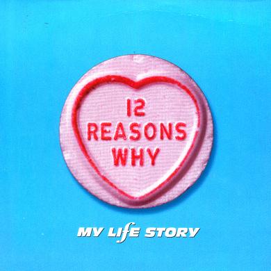 MY LIFE STORY / 12 REASONS WHY [7"]